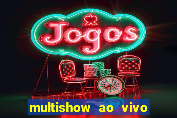 multishow ao vivo gratis online